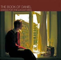 The Book Of Daniel - Songs for The Locust King
