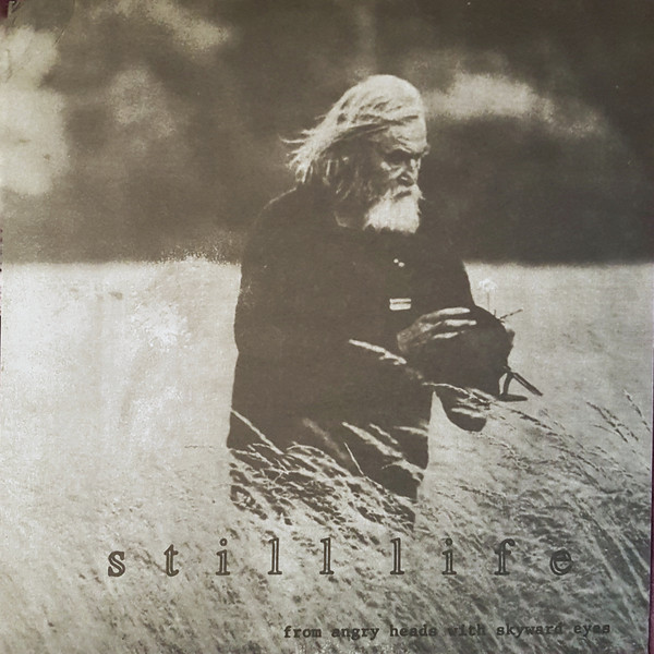 Still Life - From Angry Heads With Skyward Eyes