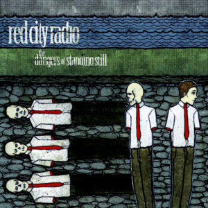 Red City Radio - The Dangers Of Standing Still