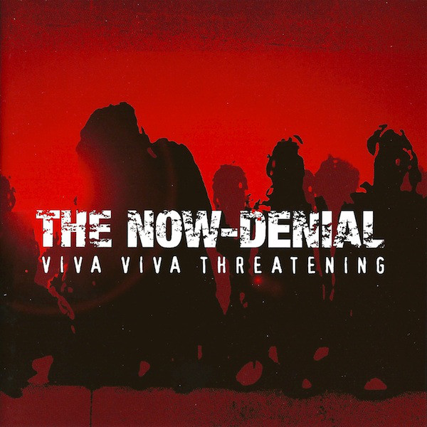 The Now-Denial - Viva Viva Threatening