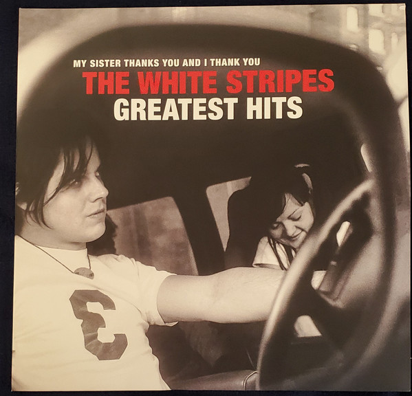 The White Stripes - My Sister Thanks You And I Thank You - Greatest Hits