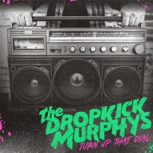 The Dropkick Murphys - Turn Up That Dial (Deluxe Version)