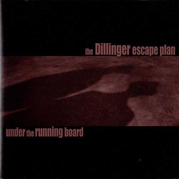 The Dillinger Escape Plan ‎– Under The Running Board