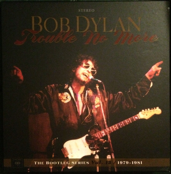 Bob Dylan – Trouble No More (1979-1981)