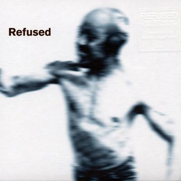 Refused - Songs To The Flames Of Discontent