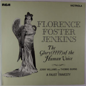Florence Foster Jenkins - The Glory (???) Of The Human Voice