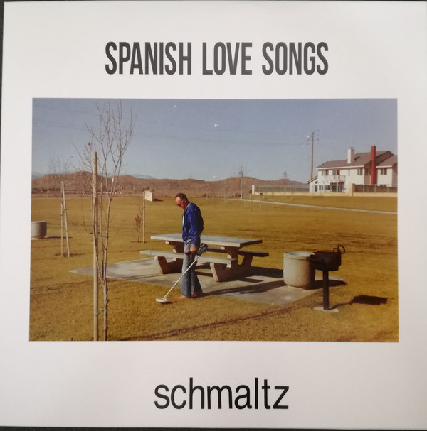 Spanish Love Songs ‎– Schmaltz