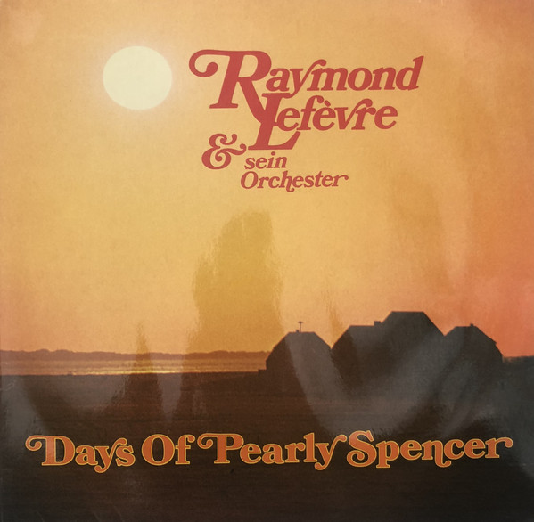 Raymond Lefevre Et Son Grand Orchestra - Days Of Pearly Spencer