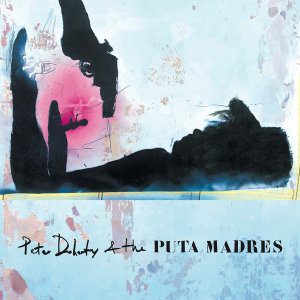 Peter Doherty & The Puta Madres - S/t