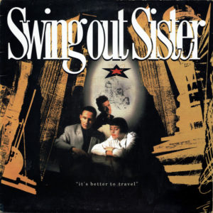 Swing Out Sister - It's Better To Travel