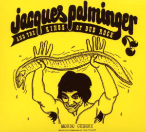 Jacques Palminger And The Kings Of Dub Rock - Mondo Cherry