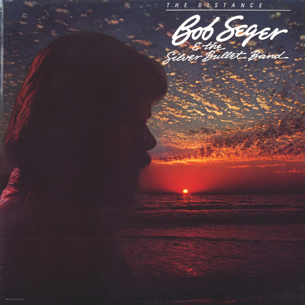 Bob Seger & The Silver Bullet Band - The Distance