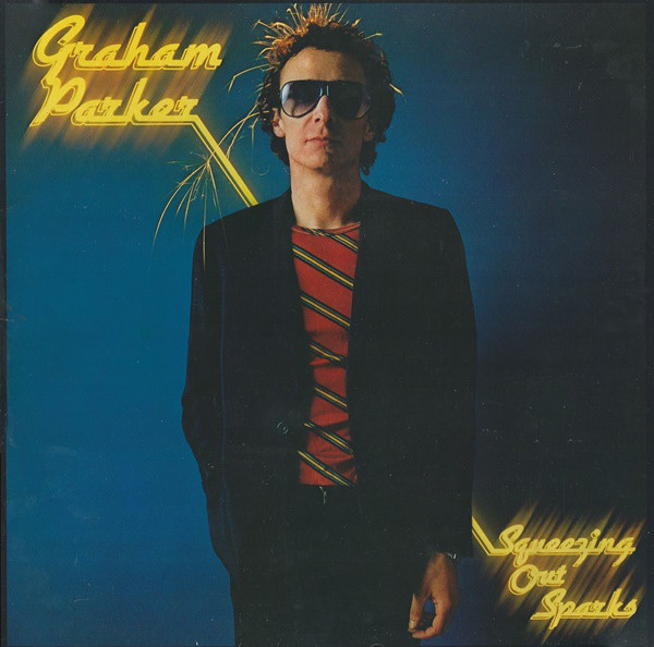 Graham Parker & The Rumour - Squeezing Out Sparks