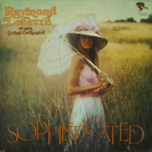 Raymond Lefevre Et Son Grand Orchestra - Sophisticated