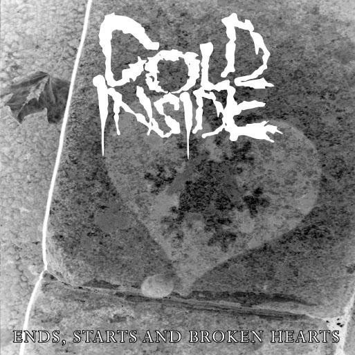 Cold Inside - Ends, Starts And Broken Hearts