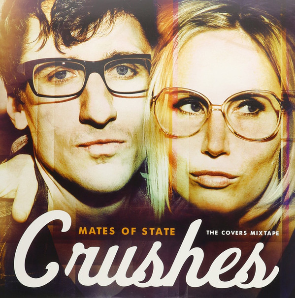 Mates Of State - Crushes - The Cover Mix Tape