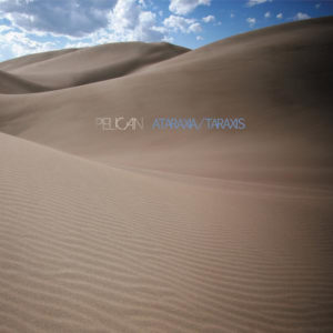 Pelican – Ataraxia / Taraxis