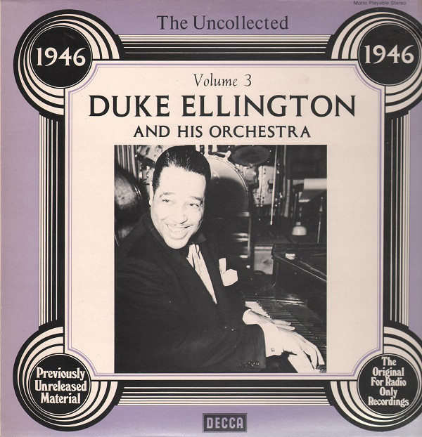 Duke Ellington And His Orchestra - The Uncollected Duke Ellington And His Orchestra Volume 3: 1946