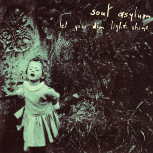 Soul Asylum ‎– Let Your Dim Light Shine
