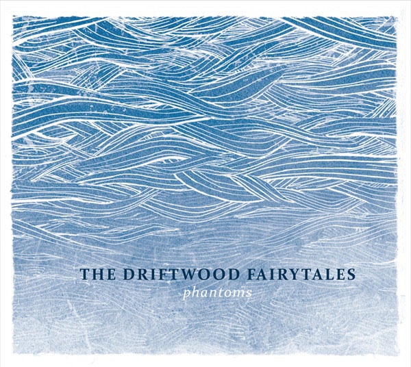The Driftwood Fairytales - Phantoms