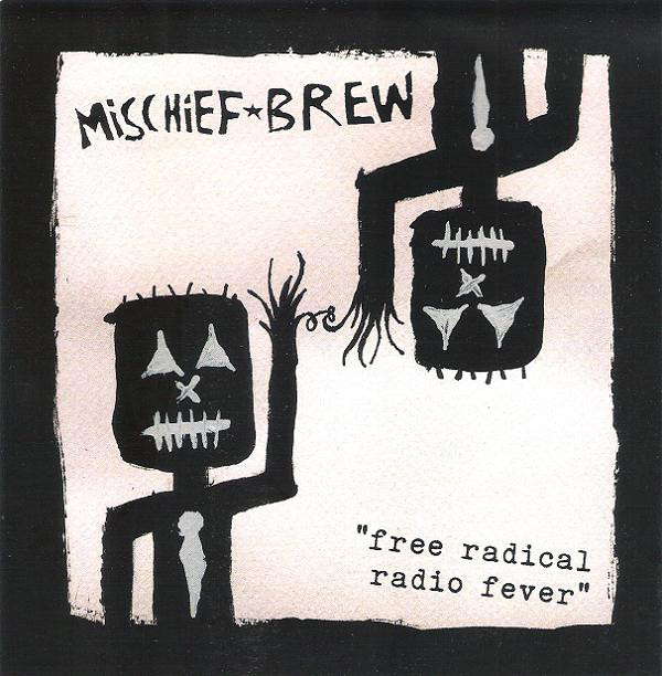 Mischief Brew - Free Radical Radio Fever