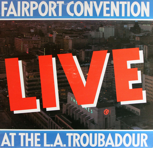 Fairport Convention - LIVE At The L.A Troubadour
