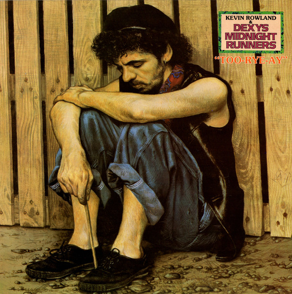 Kevin Rowland & Dexys Midnight Runners - Too-Rye-Ay