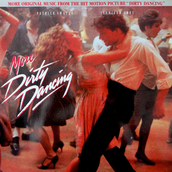 More Dirty Dancing - More Original Music From The Hit Motion Picture Dirty Dancing