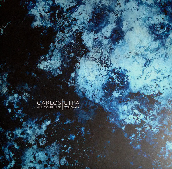 Carlos Cipa - All Your Life You Walk