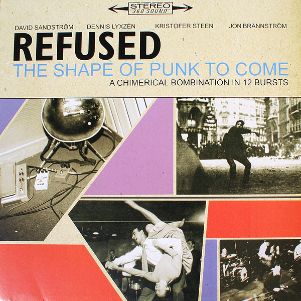Refused – The Shape Of Punk To Come (A Chimerical Bombination In 12 Bursts)