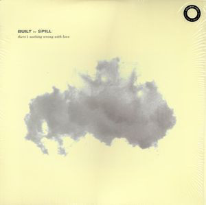 Built To Spill - There`s Nothing Wrong With Love