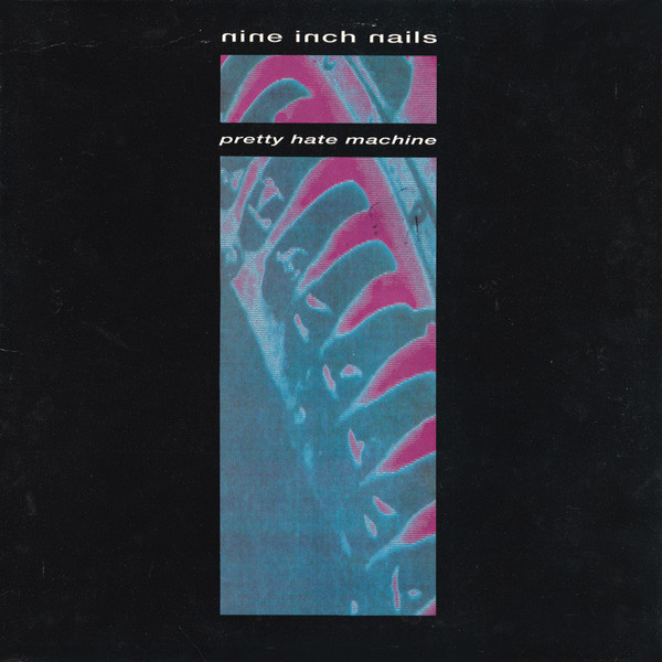Nine Inch Nails ‎– Pretty Hate Machine