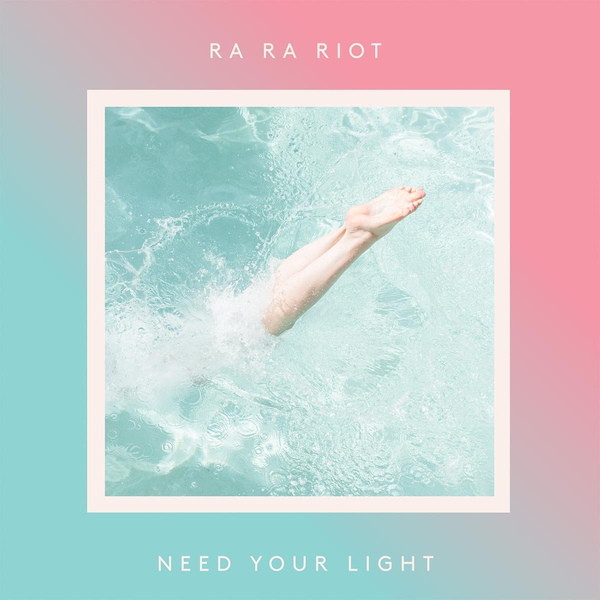 Ra Ra Riot ‎– Need Your Light
