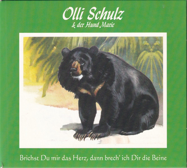 Olli Schulz & Der Hund Marie – Brichst Du Mir Das Herz, Dann Brech' Ich Dir Die Beine