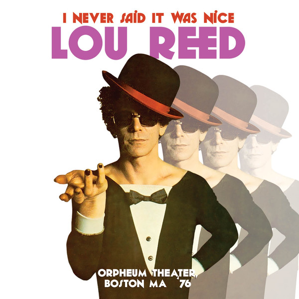 Lou Reed ‎– I Never Said It Was Nice, Orpheum Theater, Boston MA '76
