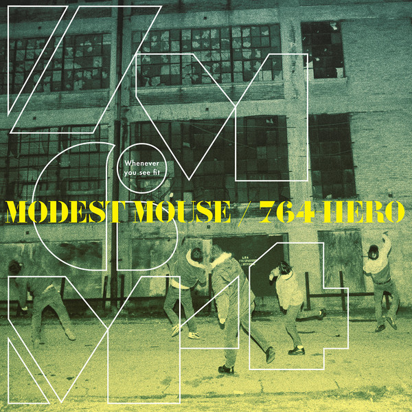 Modest Mouse / 764-Hero - Whenever You See Fit