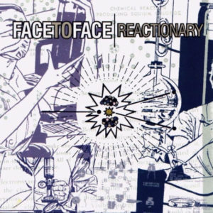 Face To Face - Reactionary