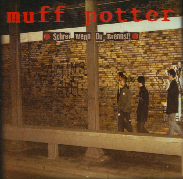 Muff Potter - Schrei Wenn Du Brennst!