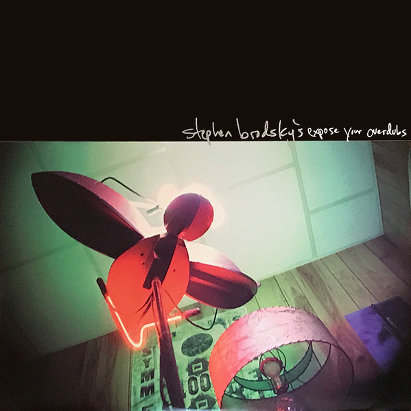 Stephen Brodsky - Expose Your Overdubs