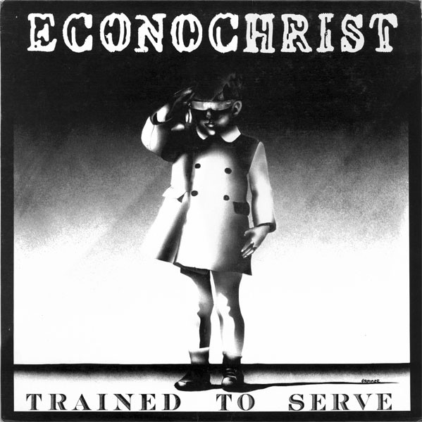 Econochrist - Trained To Serve
