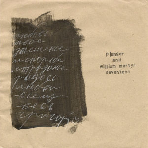 Plunger/ William Martyr Seventeen - The Golden Rule Of Silence