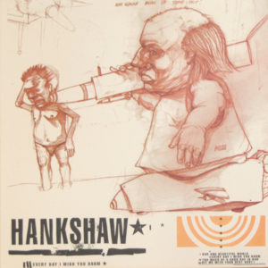 Hankshaw - Every Day I Wish You Harm