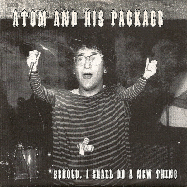 Atom And His Package - Behold, I Shall Do A New Thing