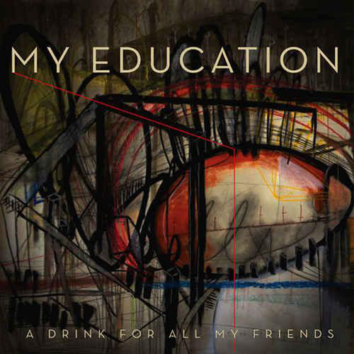 My Education - A Drink For All My Friends