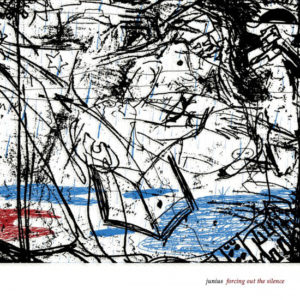 Junius - Forcing Out The Silence