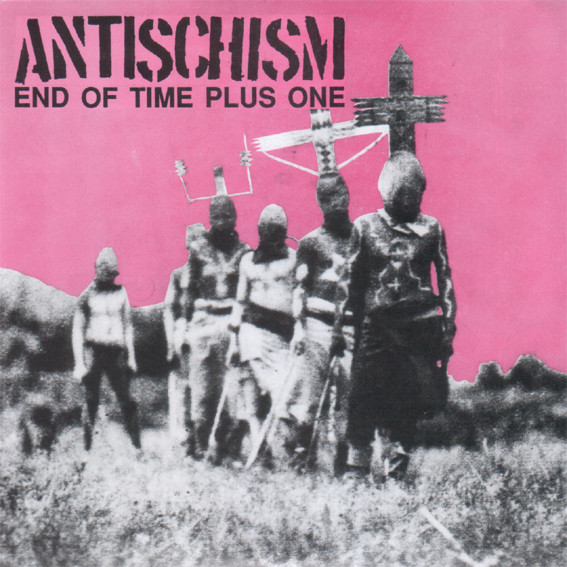 Antischism - End Of Time Plus One