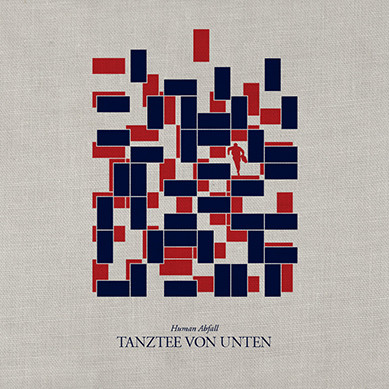 Human Abfall - Tanztee Von Unten