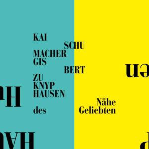 Gisbert Zu Knyphausen/ Kai Schumacher - Nähe Des Geliebten