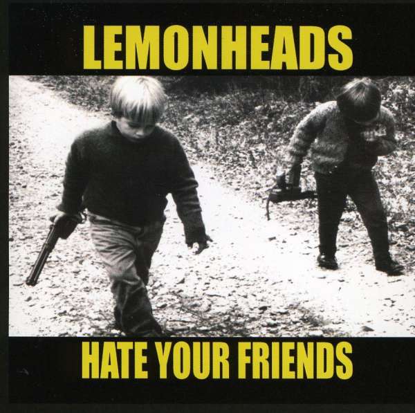 Lemonheads - Hate Your Friends