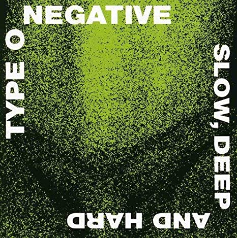 Type O Negative - Slow, Deep And Hard